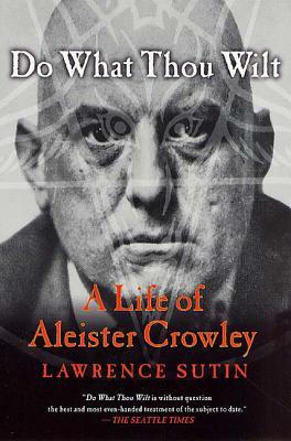 Do What Thou Wilt: A Life of Aleister Crowley