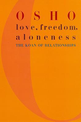 Love, Freedom, and Aloneness: The Koan of Relationships