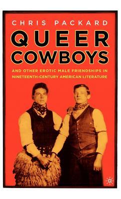 Queer Cowboys: And Other Erotic Male Friendships in Nineteenth-Century American Literature