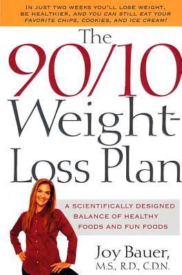 The 90/10 Weight-Loss Plan: A Scientifically Desinged Balance of Healthy Foods and Fun Foods