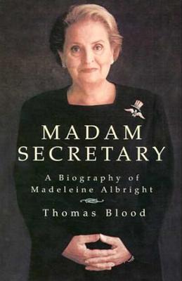 Madam Secretary: A Biography of Madeleine Albright