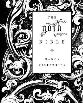 The Goth Bible: A Compendium for the Darkly Inclined