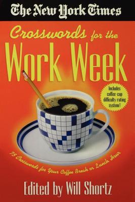 The New York Times Crosswords for the Work Week: 75 Crosswords for Your Coffee Break or Lunch Hour