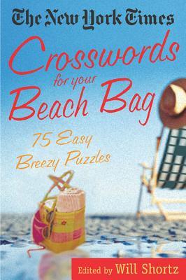 The New York Times Crosswords for Your Beach Bag: 75 Easy, Breezy Puzzles