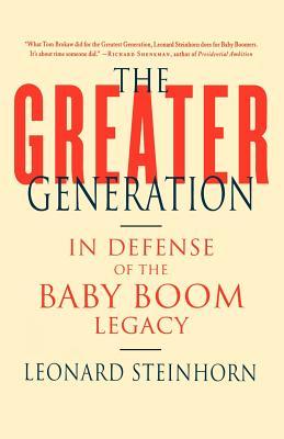 The Greater Generation: In Defense of the Baby Boom Legacy