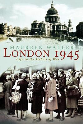 London 1945: Life in the Debris of War