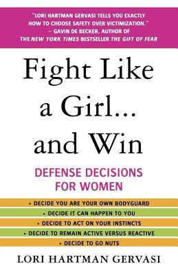 Fight Like a Girl...and Win: Defense Decisions for Women