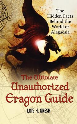 The Ultimate Unauthorized Eragon Guide: The Hidden Facts Behind the World of Alagaesia