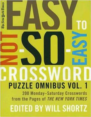 The New York Times Easy to Not-So-Easy Crossword Puzzle Omnibus: 200 Monday-Saturday Crosswords from the Pages of the New York Times