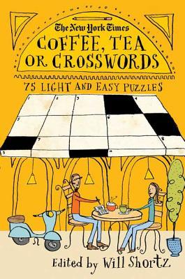 New York Times Coffee, Tea or Crosswords: 75 Light and Easy Puzzles