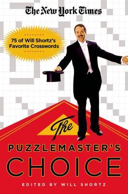 The New York Times the Puzzlemaster's Choice: 75 of Will Shortz's Favorite Crosswords