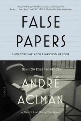 False Papers: Essays on Exile and Memory