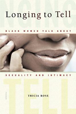 Longing to Tell: Black Women Talk about Sexuality and Intimacy