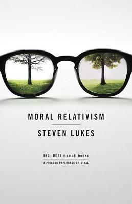 Moral Relativism: Big Ideas/Small Books