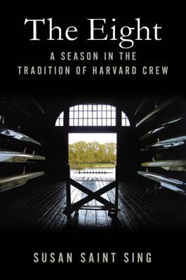 The Eight: A Season in the Tradition of Harvard Crew