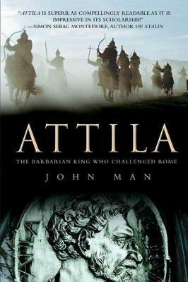 Attila: The Barbarian King Who Challenged Rome