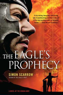 The Eagle's Prophecy: A Novel of the Roman Army