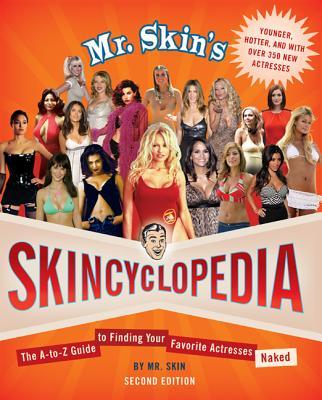 Mr. Skin's Skincyclopedia: The A-To-Z Guide to Finding Your Favorite Actresses Naked