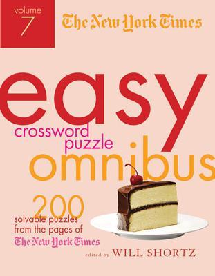 The New York Times Easy Crossword Puzzle Omnibus Volume 7: 200 Solvable Puzzles from the Pages of the New York Times