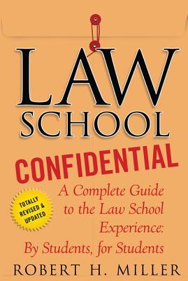 Law School Confidential: A Complete Guide to the Law School Experience: By Students, for Students