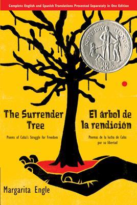 The Surrender Tree / El rbol de la Rendicin: Poems of Cuba's Struggle for Freedom/ Poemas de la Lucha de Cuba Por Su Libertad (Bilingual)