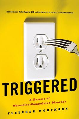 Triggered: A Memoir of Obsessive-Compulsive Disorder