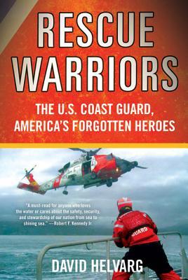 Rescue Warriors: The U.S. Coast Guard, America's Forgotten Heroes