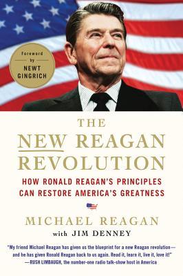 The New Reagan Revolution: How Ronald Reagan's Principles Can Restore America's Greatness