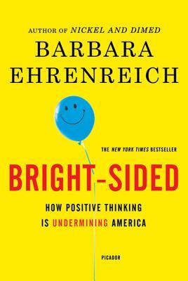 Bright-Sided: How Positive Thinking Is Undermining America Subscription