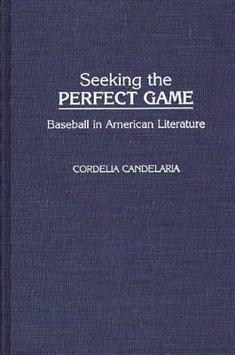 Seeking the Perfect Game: Baseball in American Literature