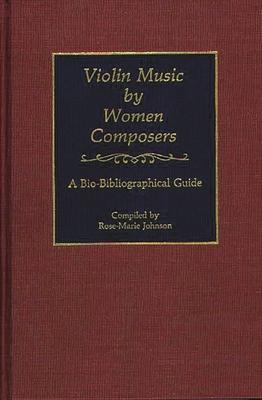 Violin Music by Women Composers: A Bio-Bibliographical Guide