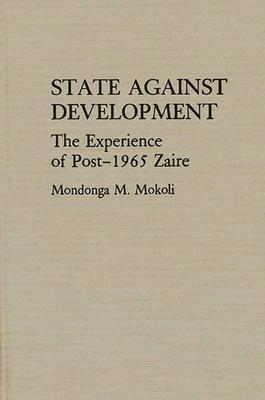 State Against Development: The Experience of Post-1965 Zaire