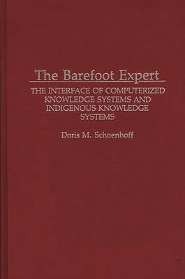 The Barefoot Expert: The Interface of Computerized Knowledge Systems and Indigenous Knowledge Systems