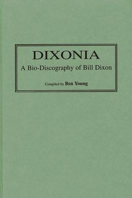 Dixonia: A Bio-Discography of Bill Dixon