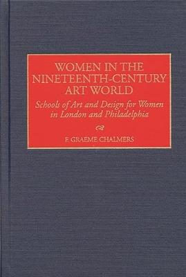 Women in the Nineteenth-Century Art World: Schools of Art and Design for Women in London and Philadelphia Subscription