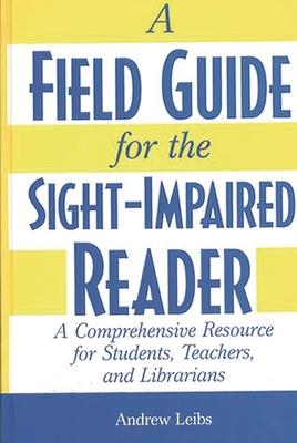 A Field Guide for the Sight-Impaired Reader: A Comprehensive Resource for Students, Teachers, and Librarians Subscription
