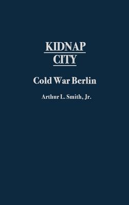 Kidnap City: Cold War Berlin