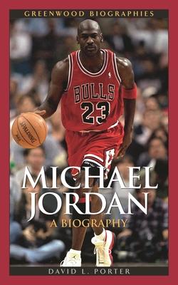 Michael Jordan: A Biography