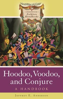 Hoodoo, Voodoo, and Conjure: A Handbook