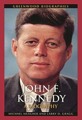 John F. Kennedy: A Biography