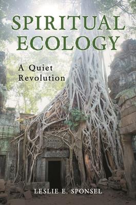 Spiritual Ecology: A Quiet Revolution