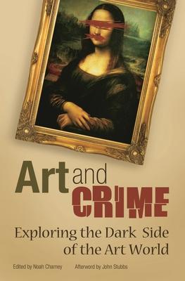 Art and Crime: Exploring the Dark Side of the Art World