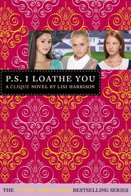 The Clique #10: PS I Loathe You [With Sticker(s)]