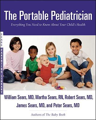 The Portable Pediatrician: Everything You Need to Know about Your Child's Health