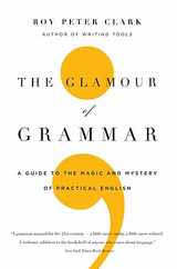 The Glamour of Grammar: A Guide to the Magic and Mystery of Practical English Subscription