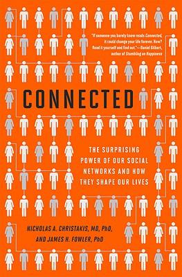 Connected: The Surprising Power of Our Social Networks and How They Shape Our Lives -- How Your Friends' Friends' Friends Affect