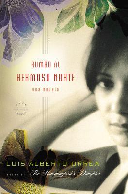 Rumbo Al Hermoso Norte: Una Novela