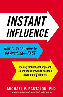 Instant Influence: How to Get Anyone to Do Anything--Fast