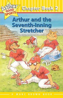 Arthur and the Seventh-Inning Stretcher: Arthur Good Sports Chapter Book 2