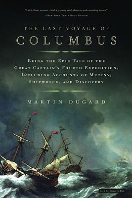 The Last Voyage of Columbus: Being the Epic Tale of the Great Captain's Fourth Expedition, Including Accounts of Mutiny, Shipwreck, and Discovery